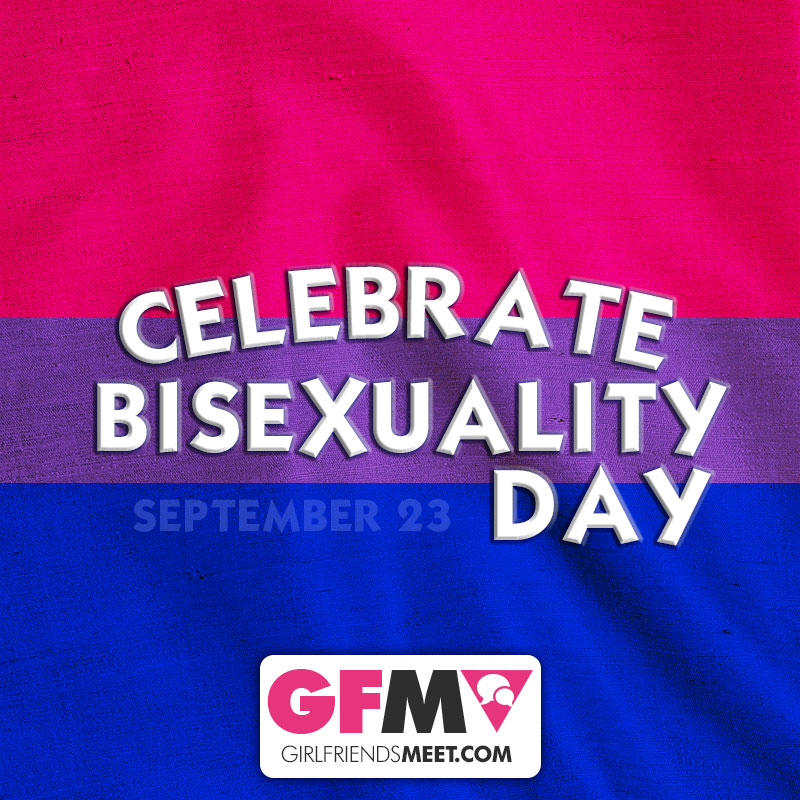 GirlfriendsMeet-Celebrate-Bisexuality-Day