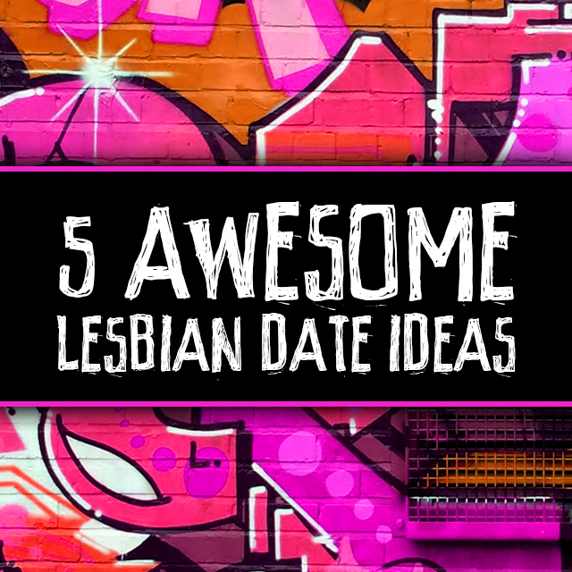 5 Awesome Lesbian Date Ideas Girlfriendsmeet Blog