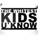 The whitest kids you know